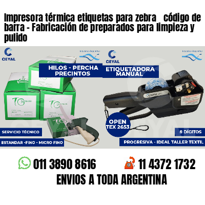 Impresora térmica etiquetas para zebra  código de barra - Fabricación de preparados para limpieza y pulido